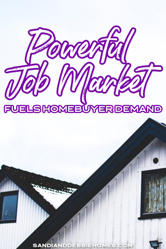 A powerful job market fuels homebuyer demand but what does that mean for the market and how to approach it as a seller?